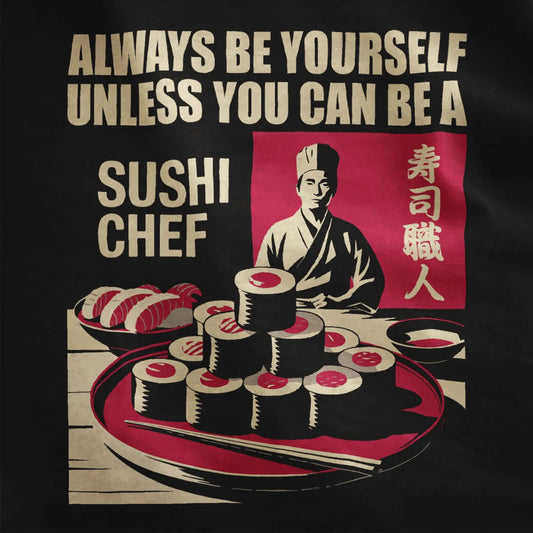 Bold sushi chef graphic with motivational phrase on black shirt, featuring sushi rolls and vintage typography.