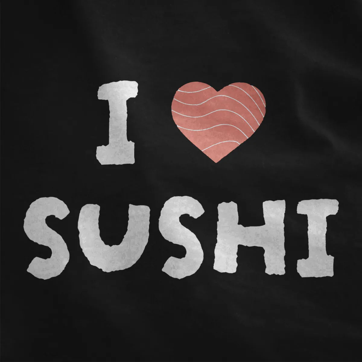 I ♥ SUSHI with salmon heart, bold hand-drawn letters on black shirt. sushi shirt, graphic t shirts for ladies, heart art.