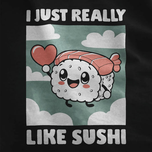 Kawaii sushi holding a heart with “I JUST REALLY LIKE SUSHI” text on black fabric, sushi t-shirt, kawaii sushi.
