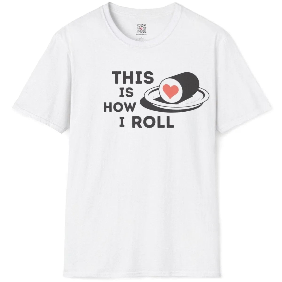 THIS IS HOW I ROLL sushi heart design on white t-shirt flatlay, sushi t-shirt, phrase-centric apparel.