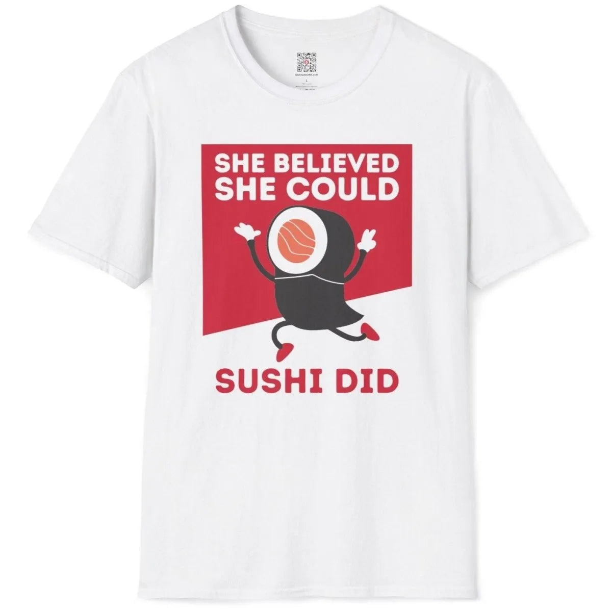 White flatlay sushi t-shirt featuring kawaii sushi roll and bold motivational quote, playful red and white design.