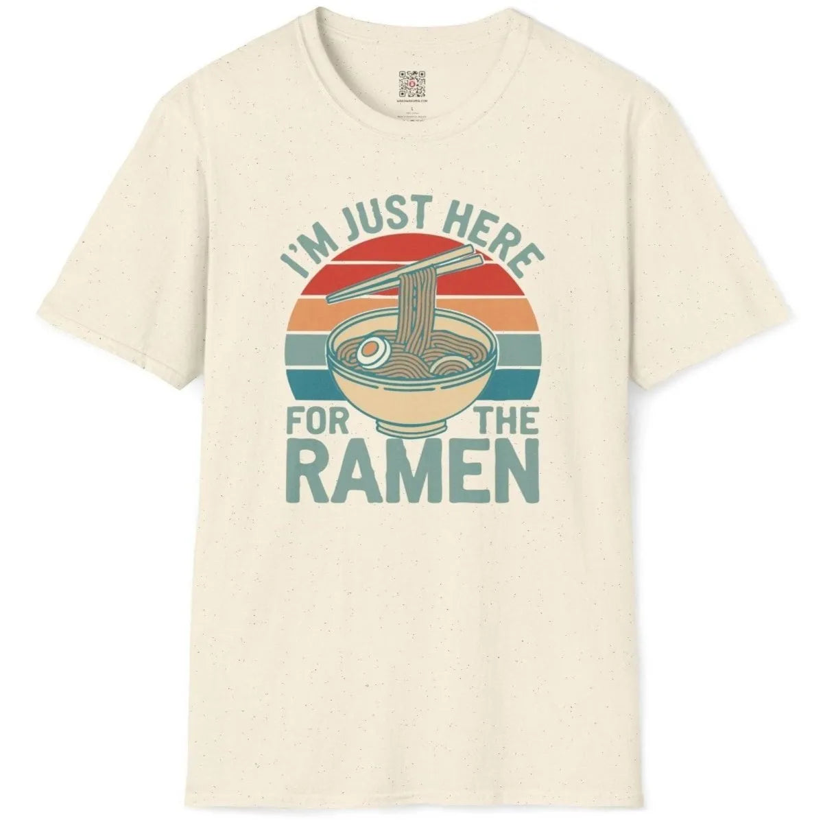 Natural t-shirt flatlay with ramen bowl and “I’m Just Here For The Ramen” text, ramen t-shirt, positive messaging.
