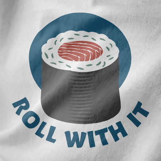 Whimsical sushi roll with blue circle and "ROLL WITH IT" on white fabric, sushi t-shirt, kawaii sushi.