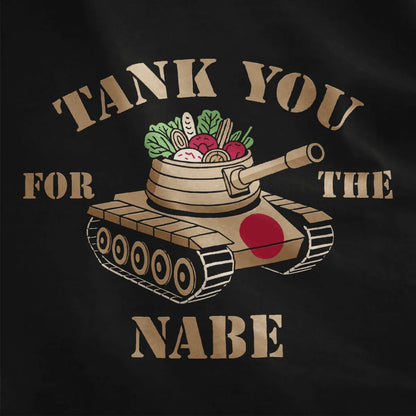Cartoon tank with nabe pot, veggies, and bold "TANK YOU FOR THE NABE" text on black fabric, japanese t-shirts.