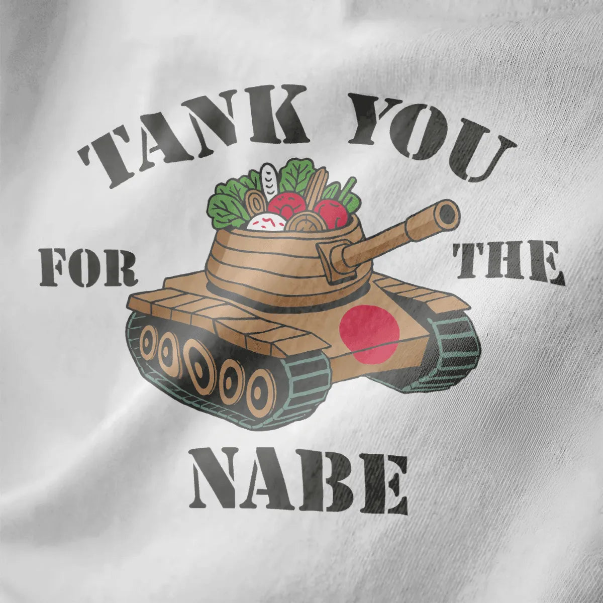 Cartoon tank with nabe pot, veggies, and bold "TANK YOU FOR THE NABE" text on white fabric, japanese t-shirts.