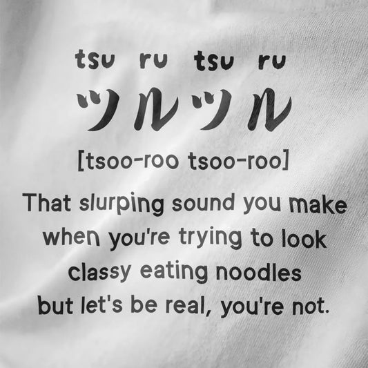 Bold black "tsuru-tsuru" Japanese script and cheeky English phrase on white fabric, ramen shirt, funny shirts.