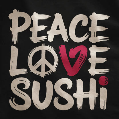 Black fabric close-up showing bold brushstroke text "Peace, Love, Sushi" with red heart and peace symbol.